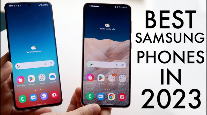Upgrade Your Tech Game with These Best Samsung Phones of 2023