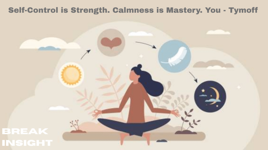 Self-Control is Strength. Calmness is Mastery. You - Tymoff