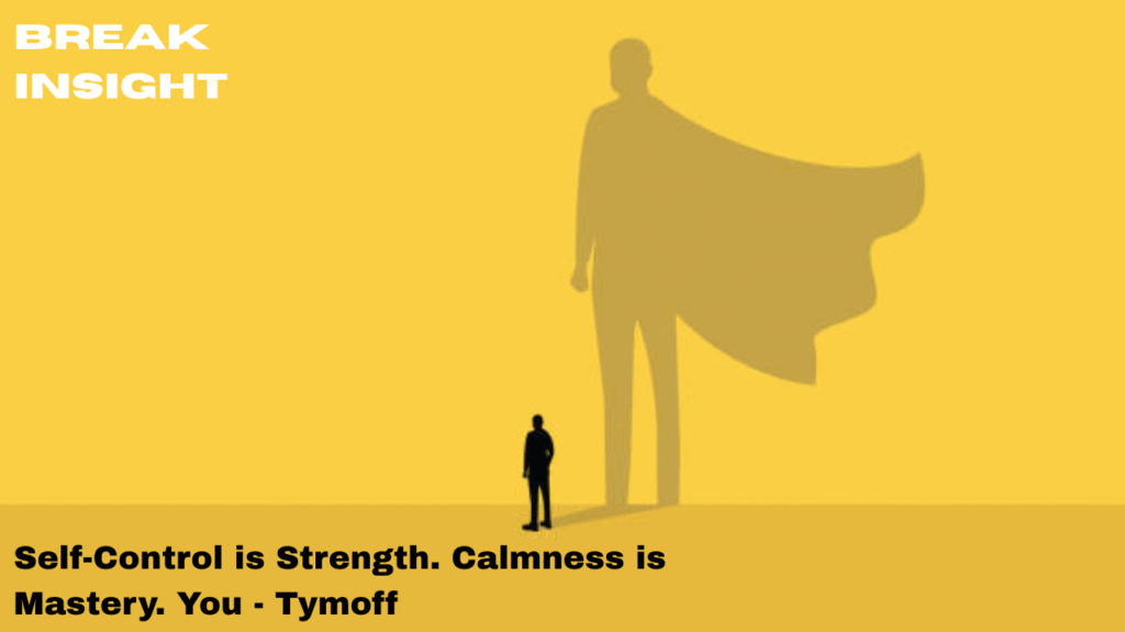 Self-Control is Strength. Calmness is Mastery. You - Tymoff