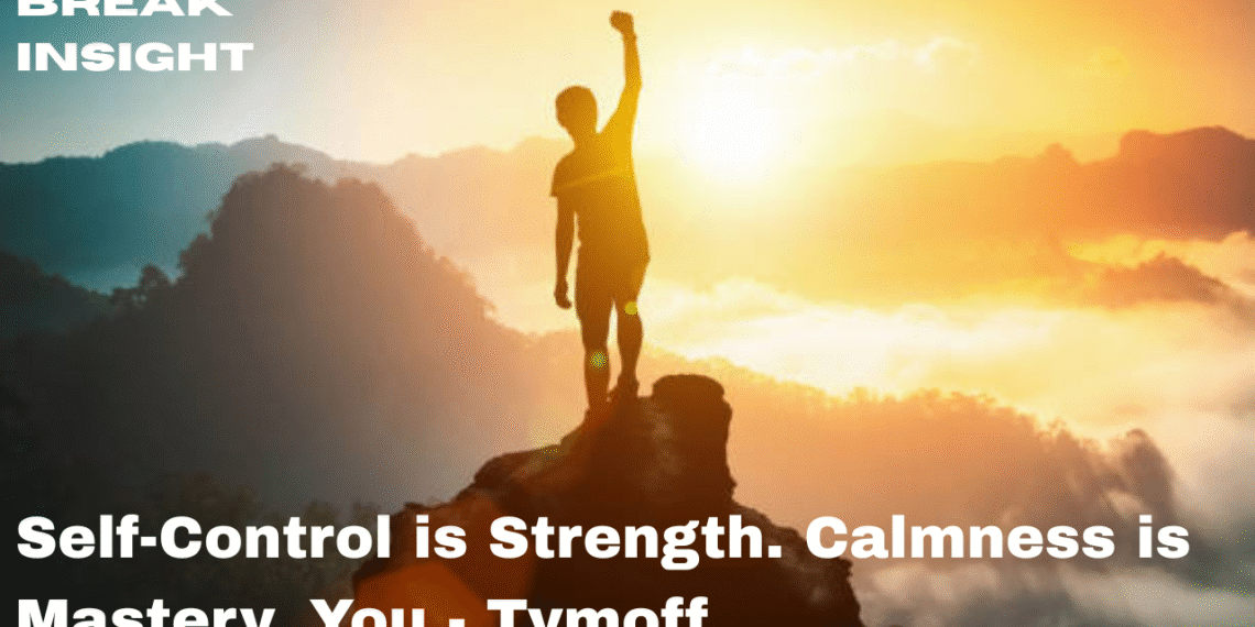 Self-Control is Strength. Calmness is Mastery. You - Tymoff