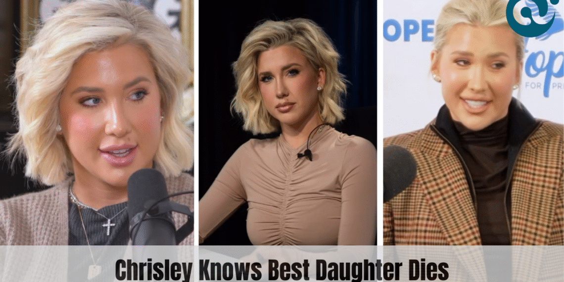 Chrisley Knows Best Daughter Dies: The Truth Behind the Rumors & Family Update Chrisley Knows Best Daughter Dies: The Truth Behind the Rumors & Family Update