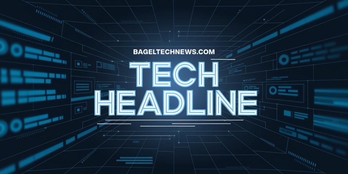 Bageltechnews.com Tech Headline — What You Need to Know Today! Bageltechnews.com Tech Headline — What You Need to Know Today!