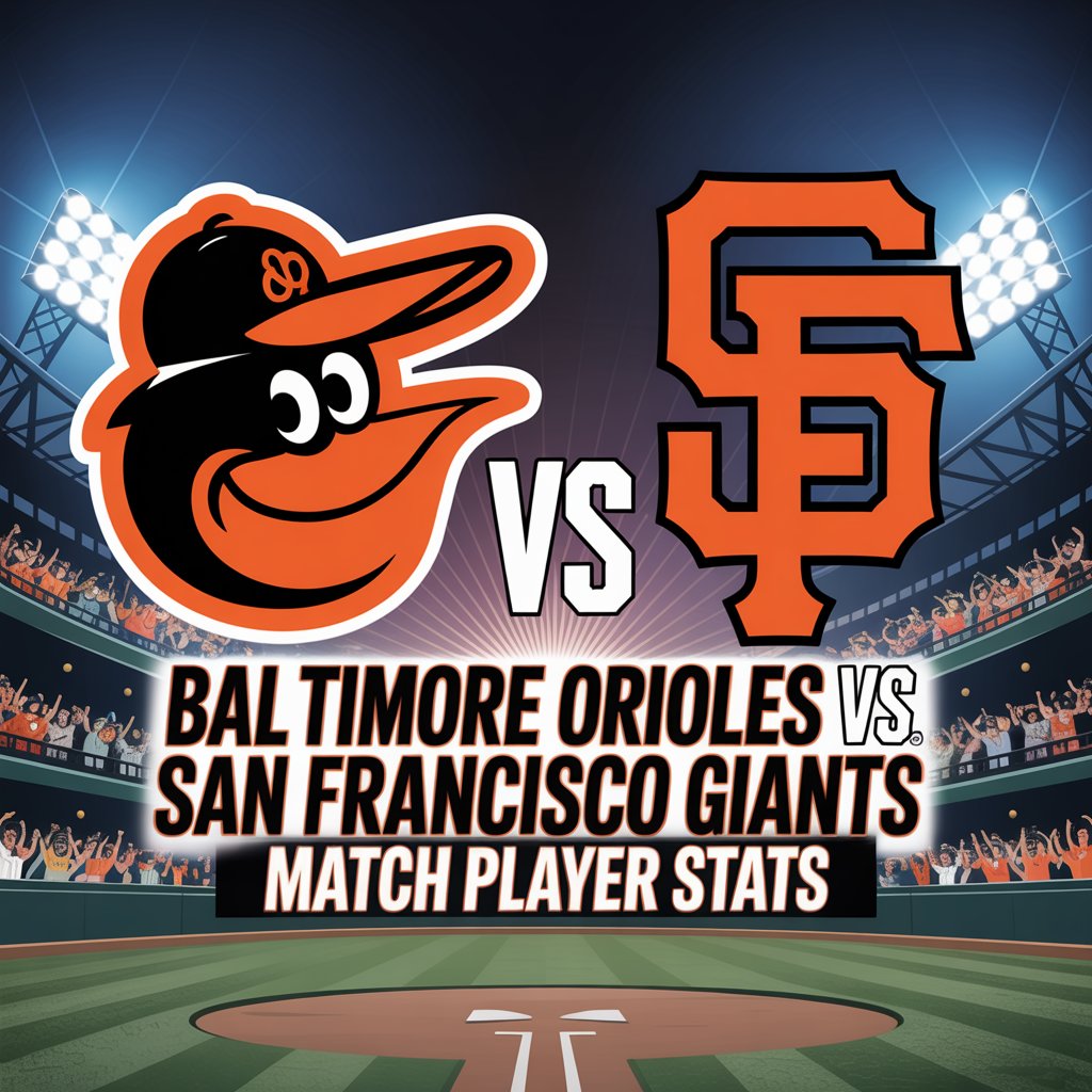 Baltimore Orioles VS San Francisco Giants Match Player Stats