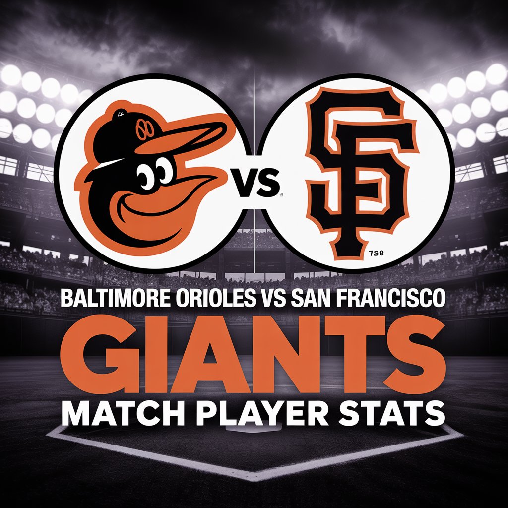 Baltimore Orioles VS San Francisco Giants Match Player Stats