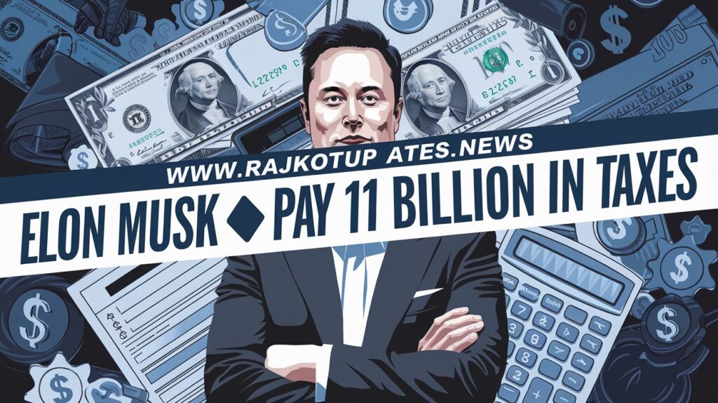 www.Rajkotupdates.news : Elon Musk Pay 11 Billion in Taxes