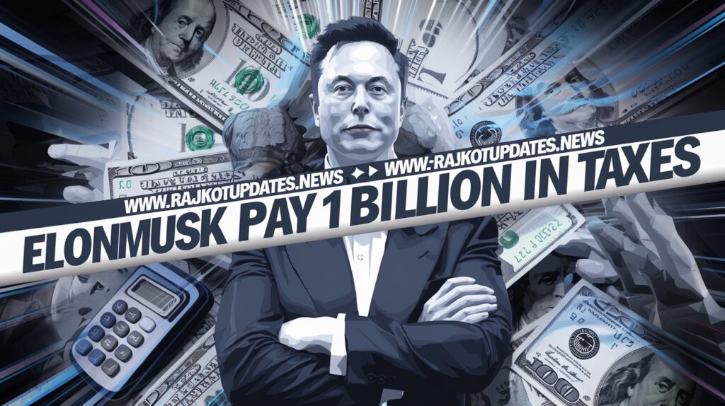 www.Rajkotupdates.news : Elon Musk Pay 11 Billion in Taxes