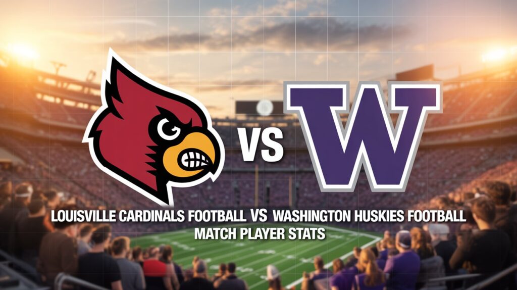 Louisville Cardinals Football vs Washington Huskies Football Match Player Stats