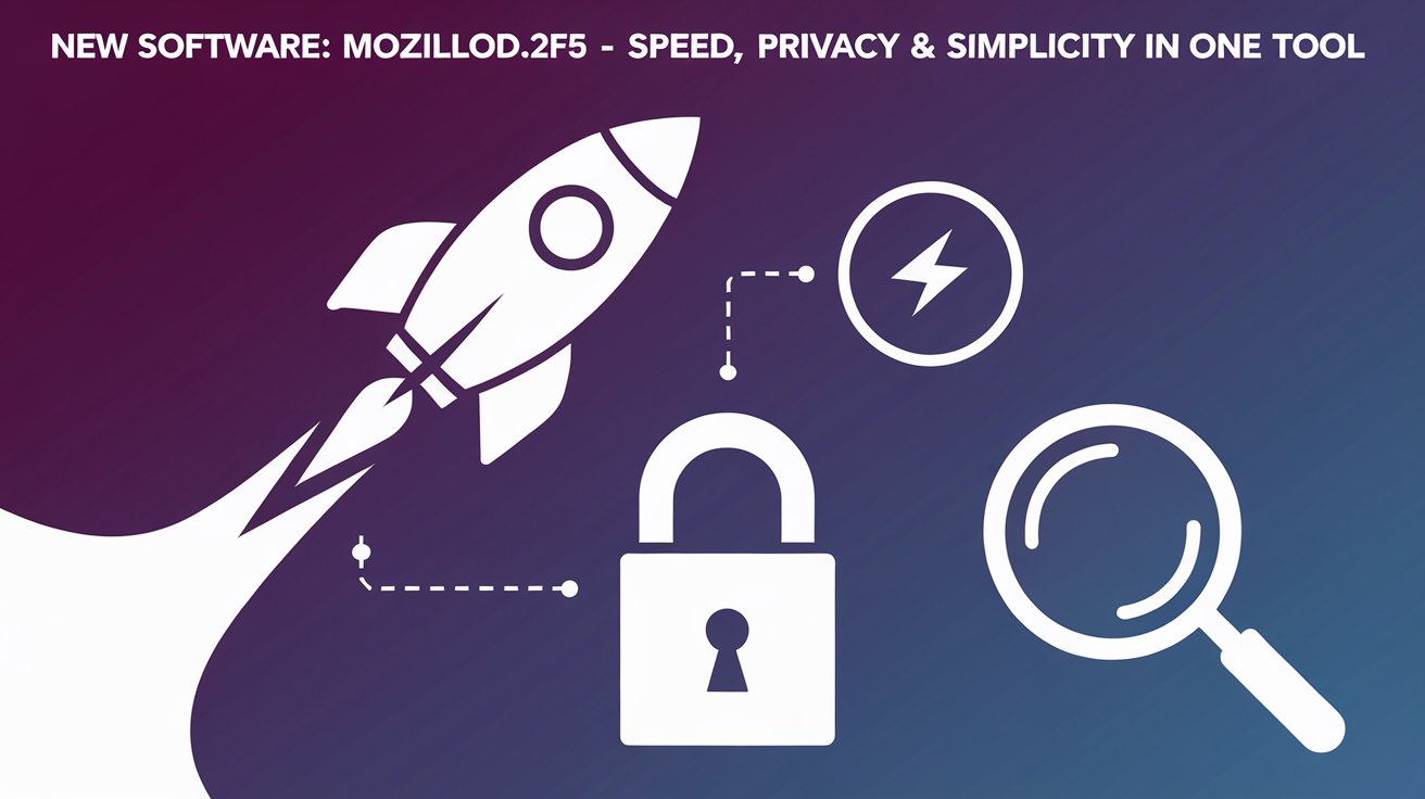 New Software Name Mozillod5.2f5: Speed, Privacy & Simplicity in One Tool